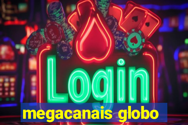 megacanais globo